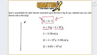 Qual a quantidade de calor latente necessária para derreter 4 kg  Questões de Física  Quantum X [upl. by Llenyr]