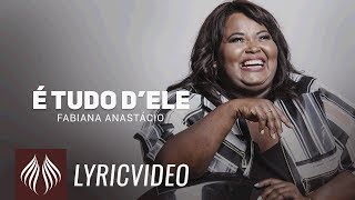 Fabiana Anastácio l É Tudo dEle LYRIC VIDEO [upl. by Nomla]