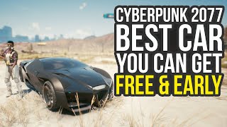 Best Free Car In Cyberpunk 2077 You Can Get Early GUARANTEED Cyberpunk 2077 Best Car [upl. by Syck]