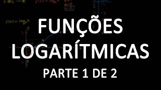 Funções logarítmicas parte 1 [upl. by Aiepoissac]