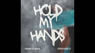 HOLD MY HANDS  PRINCE MAX FT GRAHAM D [upl. by Annael400]