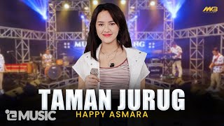 HAPPY ASMARA  TAMAN JURUG  Feat BINTANG FORTUNA  Official Music Video [upl. by Burnie839]