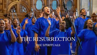 The Resurrection  Easter Project  The Spirituals [upl. by Annam]