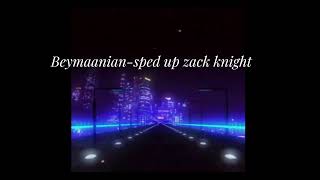 beymaanian  sped up zack knight [upl. by Kared]