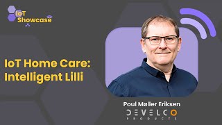 IoT Home Care Intelligent Lilli  IoT Showcase with Develco Products Poul Møller Eriksen [upl. by Nhoj]