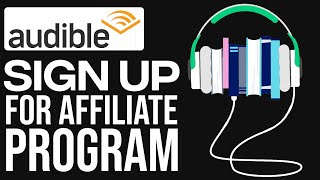 How To Sign Up For Audible Affiliate Program 2024 [upl. by Adnamra]