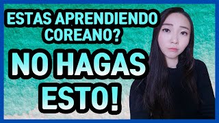 Aprender Coreano fácil y rápido NO HAGAS ESTO  Mi Coreana [upl. by Teador]