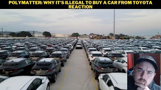 PolyMatter Why Its Illegal To Buy A Car From Toyota Reaction [upl. by Wanids938]