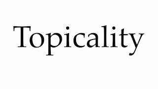 How to Pronounce Topicality [upl. by Vaclav630]