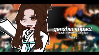 genshin react to aether as xie lian  part 2  tgcf  🇷🇺🇬🇧 [upl. by Esiom]