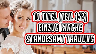 10 Einzug Lieder Kirche  Trauung  Standesamt zur Hochzeit  Deutsch amp Englisch [upl. by Aisorbma709]