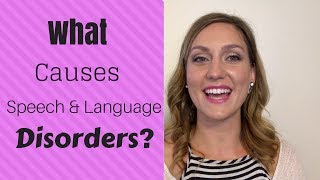 What causes Speech and Language Disorders [upl. by Anaiv85]