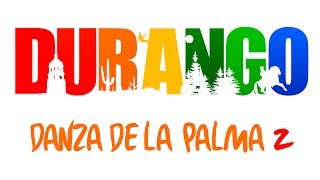 Durango  Danza De La Palma 2 [upl. by Llenrap]