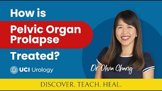 How is Pelvic Organ Prolapse Treated by Dr Olivia Chang  UC Irvine Department of Urology [upl. by Dej]