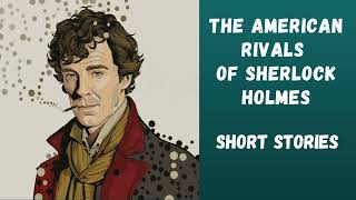 Audiobook  The American Rivals of Sherlock Holmes 📚 short stories 🎧 part 1 from 2 🌟 [upl. by Naujud]