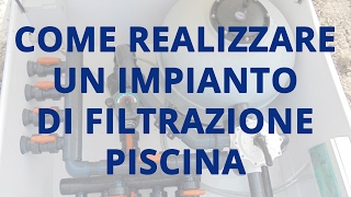 Come realizzare un impianto di filtrazione per piscina [upl. by Danuloff]