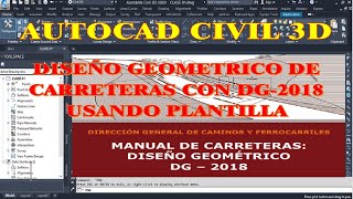 DISEÑO GEOMÉTRICO DE CARRETERAS CON DG2018 EN AUTOCAD CIVIL 3D 20182024 USANDO PLANTILLA [upl. by Papp864]