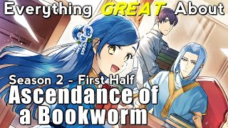 Everything GREAT About Ascendance of a Bookworm  Season 2  First Half [upl. by Iorgo390]