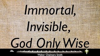 Immortal Invisible God Only Wise  piano instrumental with lyrics [upl. by Patrizio]