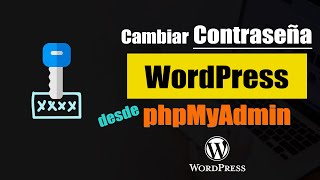 Cómo Cambiar Contraseña WordPress Desde phpMyAdmin [upl. by Scoles377]