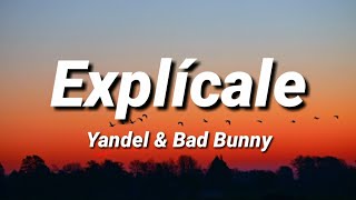 Explícale  Yandel amp Bad Bunny Letra\Lyrics [upl. by Katzir339]