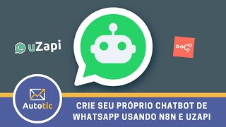 Crie seu próprio chatbot de WhatsApp usando n8n e Uzapi  Autotic [upl. by Anauqed]