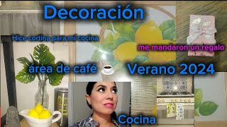 Decoración verano 2024🌿🍋área de café y cocinaEncantada con el regalo que me dieron🎁cortina nueva [upl. by Moishe738]