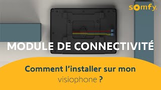 Module de connectivité pour visiophone  comment l’installer   Somfy [upl. by Karlyn150]