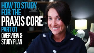 How to Study for the Praxis Core Test Part 01 Overview and Study Plan  Kathleen Jasper [upl. by Achilles]