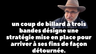 un coup de billard à trois bandes désigne une stratégie mise en place pour arriver à ses fins de [upl. by Odnomra956]