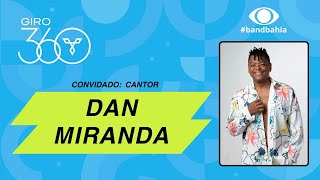 Giro 360  Episódio 18 Dan Miranda [upl. by Fred]