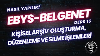 EBYS  BELGENET Ders 15 Kişisel Arşiv Oluşturma Düzenleme ve Silme İşlemleri [upl. by Noryk]