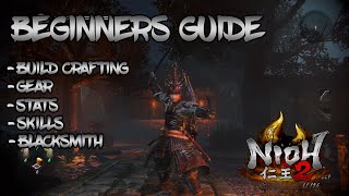 Nioh 2 Beginners Guide  Build Crafting Skills Blacksmith amp More [upl. by Helaina]