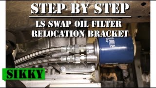 LS Swap Oil Filter Relocation Bracket Install  SIKKY [upl. by Fabriane]