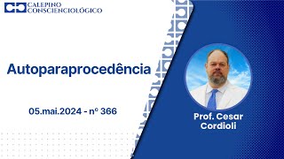 Autoparaprocedência  05mai2024  nº 366  Prof Cesar Cordioli [upl. by Tait405]