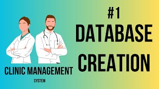 Clinic Management System  Create Database Part1 [upl. by Aytak563]