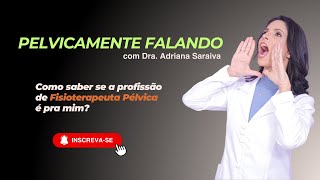 Como saber se a profissão de Fisioterapeuta Pélvica é pra mim [upl. by Cece]