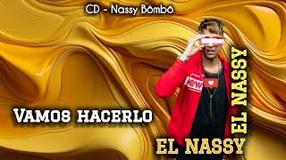 El Nassy  Vamos Hacerlo Cd NASSY BÔMBÔ Audio Oficial [upl. by Eiduam679]