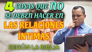 Cuatro cosas que NO debes hacer en las relaciones íntimas según la Biblia [upl. by Zelikow]