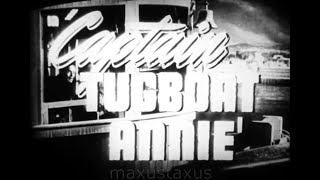 Captain Tugboat Annie Trailer from 1945 starring Jane Darwell F537 n [upl. by Linnet]