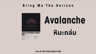 แปลไทยBring Me The Horizon  Avalanche Live at The Royal Albert Hall 2016 [upl. by Nishi438]