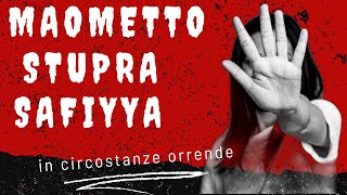 MAOMETTO e lo stupo di SAFIYYA una delle sue quotmogliquot [upl. by Inoy]