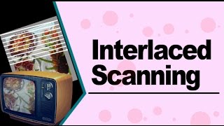 What is Interlaced scanning [upl. by Negam]