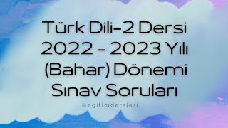 Açıköğretim Türk Dili2  20222023 Bahar Dönemi Çıkmış Sorular [upl. by Suiratnod14]