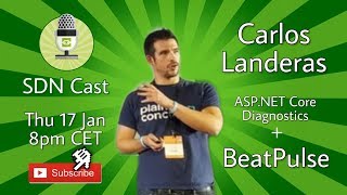 SDN Cast 127  Carlos Landeras about ASPNETCore Diagnostics and Xabaril Coding BeatPulse [upl. by Dan]