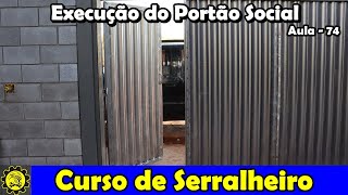 Curso de Serralheiro 74  Execução do Portão Social  Parte 04 [upl. by Iruahs]