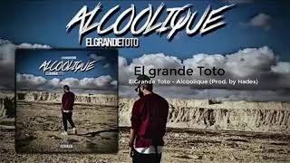 ElGRANDE TOTO  ALCOOLIQUE  PROD BY HADES  2019 [upl. by Langill]