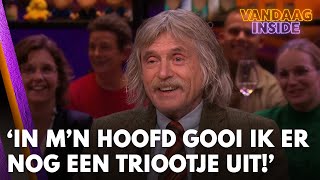 Leeftijd is voor Johan maar een getal In mn hoofd gooi ik er vanavond nog een triootje uit [upl. by Cleopatre217]