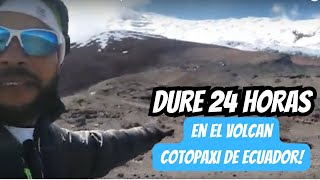 Duré 24 horas en el Volcan Cotopaxi de Ecuador  DESCUBRIMIENTO INSOLITO [upl. by Namolos]