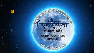 22 July 2024  Guru Poornima Meditation  Full Moon Guided Meditation [upl. by Brechtel203]